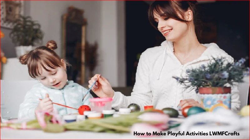 How to Make Playful Activities LWMFCrafts